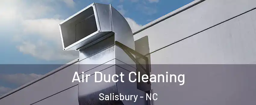  Air Duct Cleaning Salisbury - NC