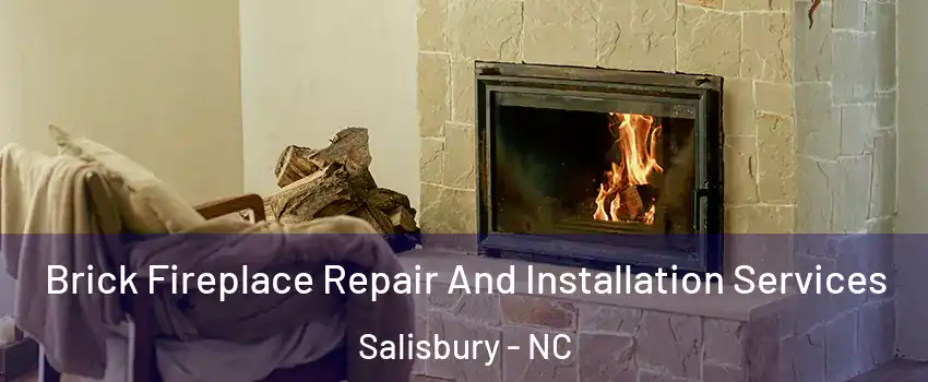  Brick Fireplace Repair And Installation Services Salisbury - NC