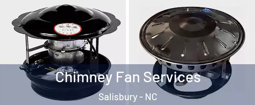  Chimney Fan Services Salisbury - NC