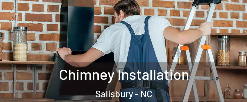  Chimney Installation Salisbury - NC