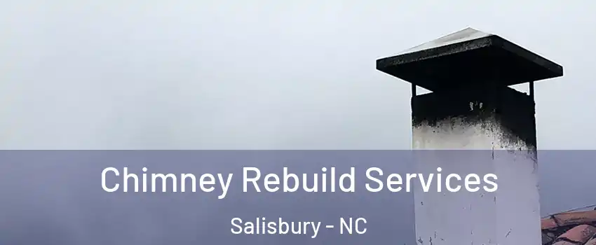  Chimney Rebuild Services Salisbury - NC