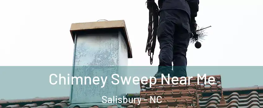  Chimney Sweep Near Me Salisbury - NC