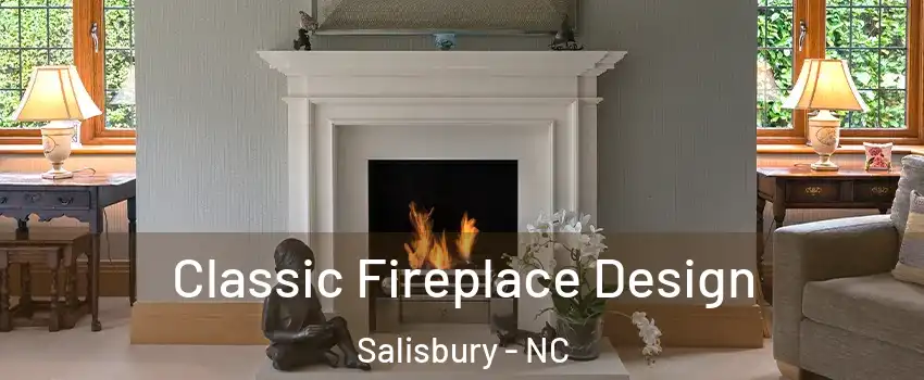  Classic Fireplace Design Salisbury - NC