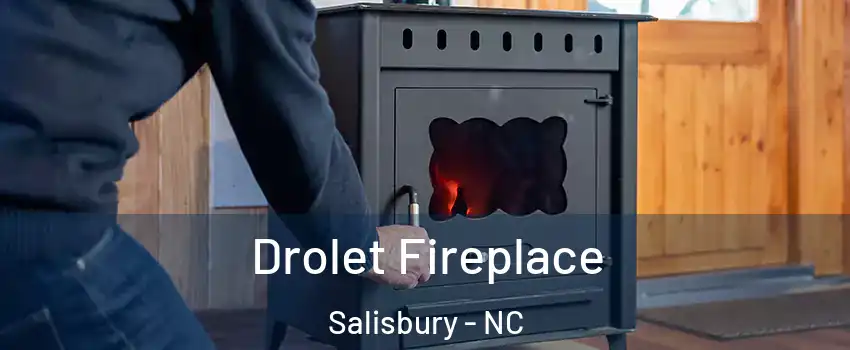  Drolet Fireplace Salisbury - NC