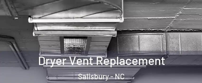  Dryer Vent Replacement Salisbury - NC