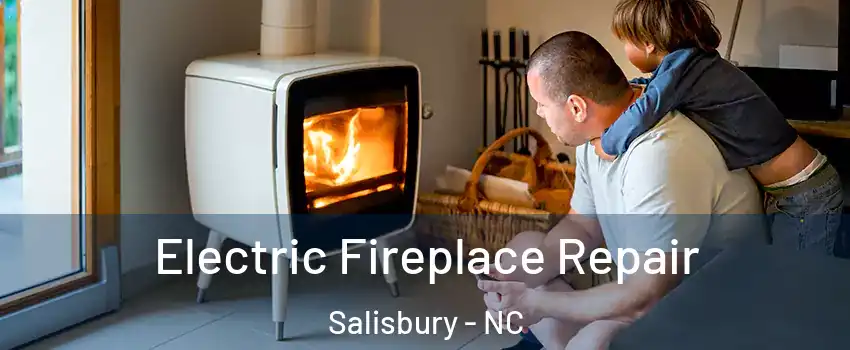  Electric Fireplace Repair Salisbury - NC
