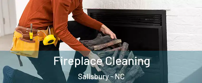  Fireplace Cleaning Salisbury - NC