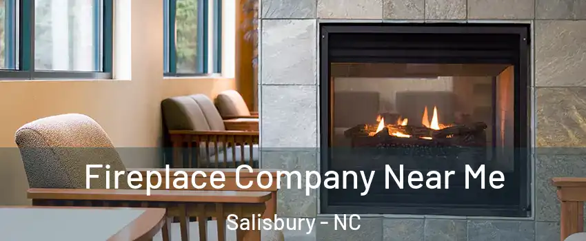  Fireplace Company Near Me Salisbury - NC
