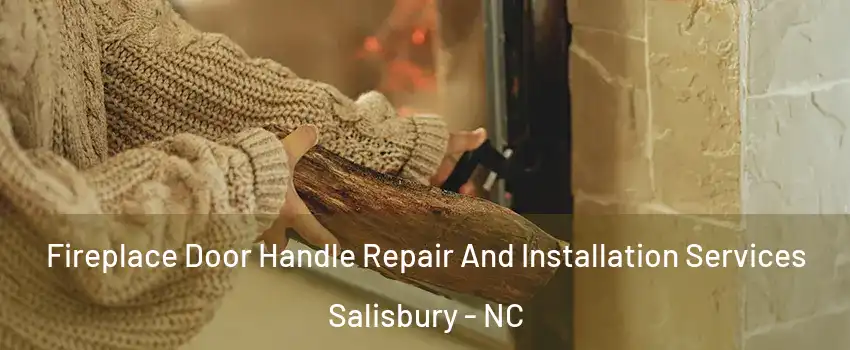  Fireplace Door Handle Repair And Installation Services Salisbury - NC