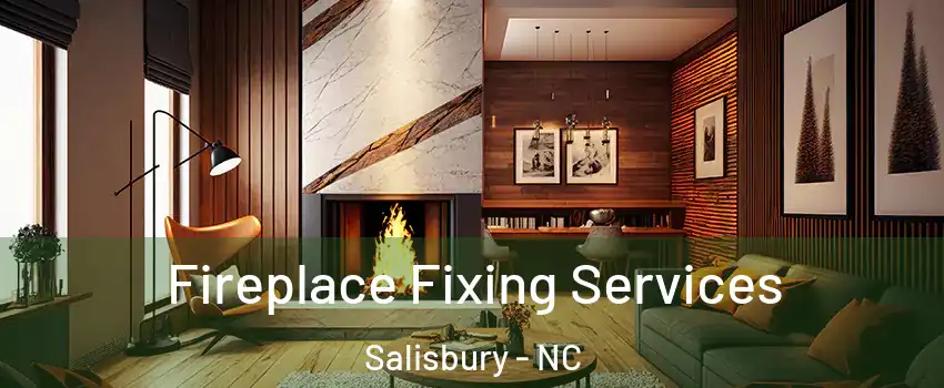  Fireplace Fixing Services Salisbury - NC