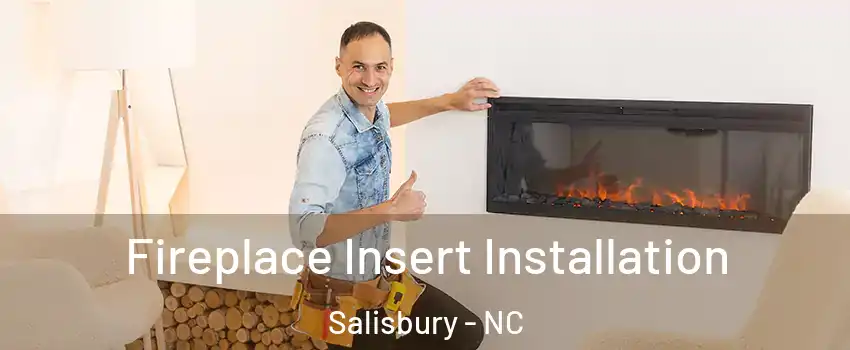 Fireplace Insert Installation Salisbury - NC
