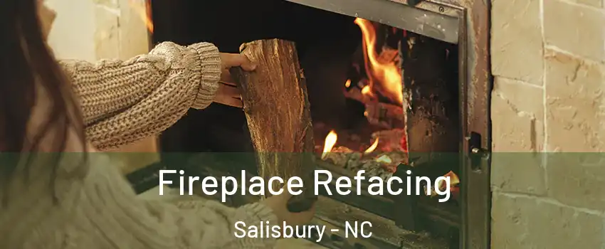  Fireplace Refacing Salisbury - NC