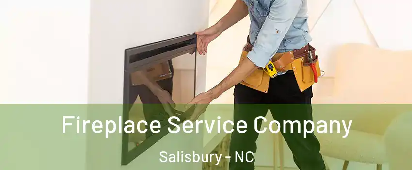 Fireplace Service Company Salisbury - NC