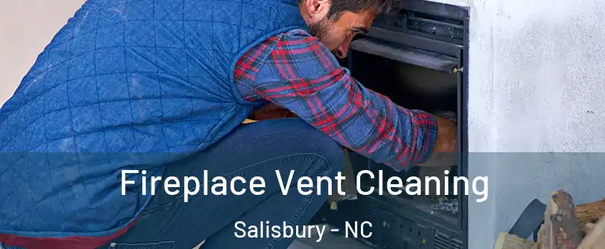 Fireplace Vent Cleaning Salisbury - NC