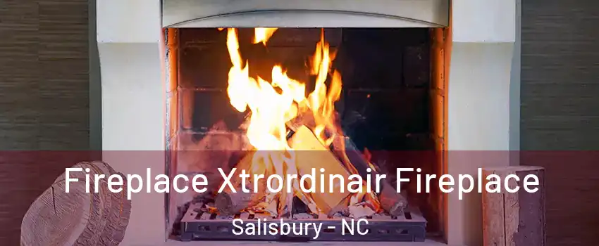  Fireplace Xtrordinair Fireplace Salisbury - NC