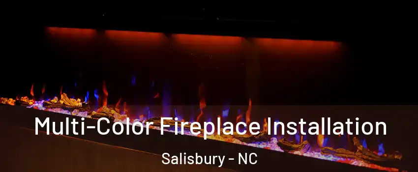  Multi-Color Fireplace Installation Salisbury - NC