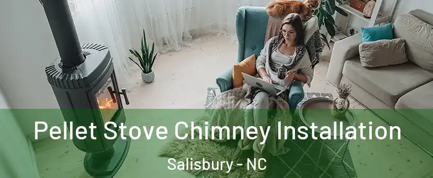  Pellet Stove Chimney Installation Salisbury - NC