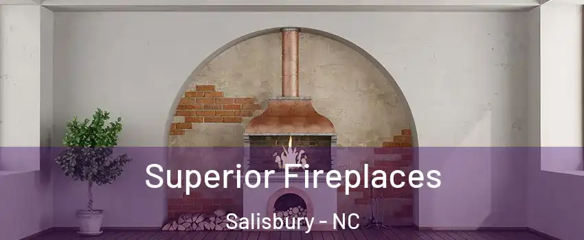  Superior Fireplaces Salisbury - NC