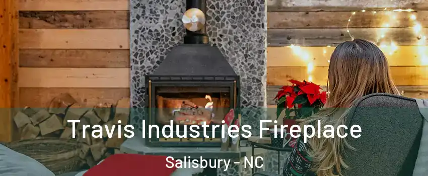  Travis Industries Fireplace Salisbury - NC