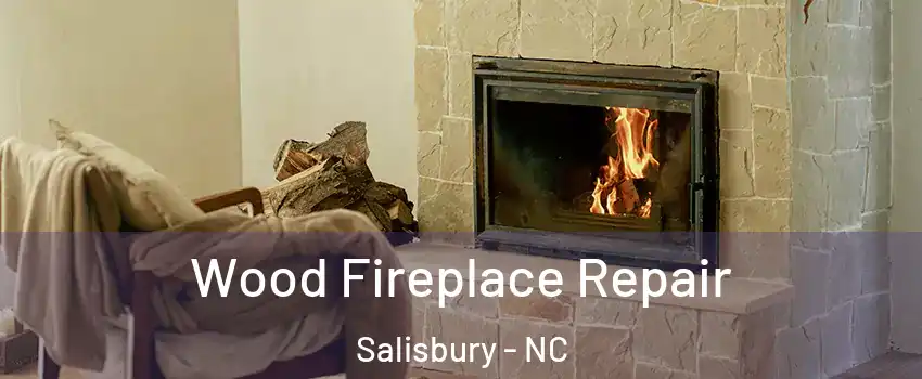  Wood Fireplace Repair Salisbury - NC