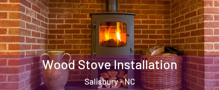  Wood Stove Installation Salisbury - NC
